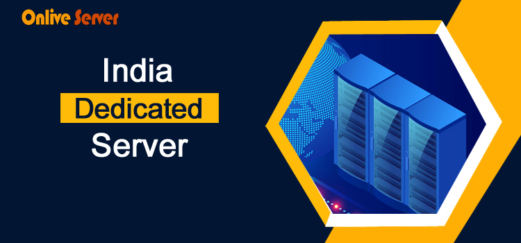Buy Fast India Dedicated Server Today & Make Your Website.