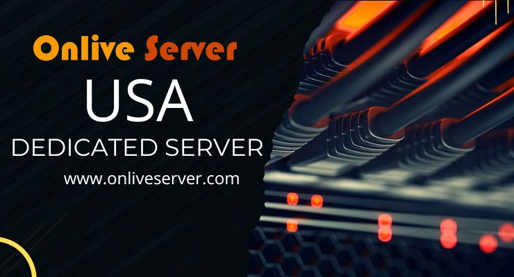 A Great Solution for your Business Site USA Dedicated Server – Onlive Server