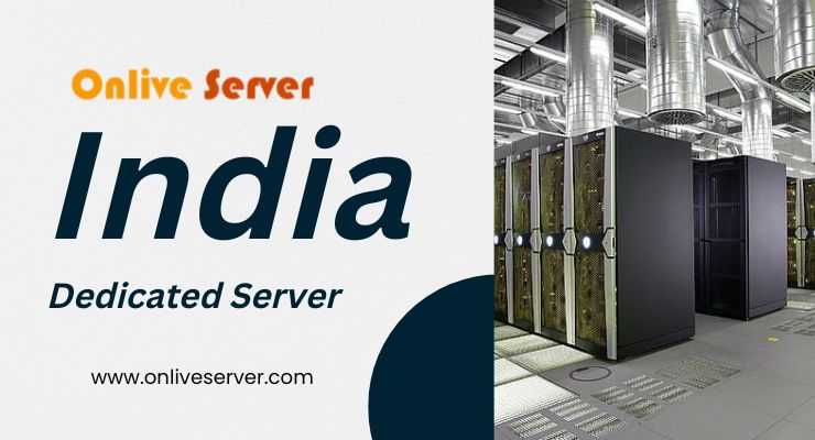 How To Choose the Best India Dedicated Server for Your Web Hosting and Business Needs