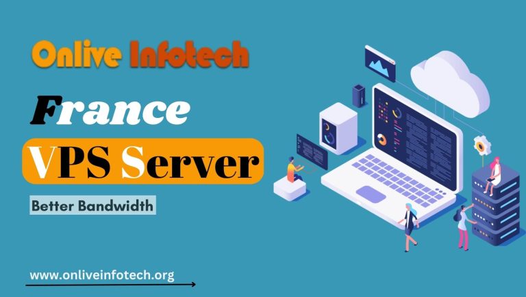 Maximizing Security and Performance with Onlive Infotech France VPS Server