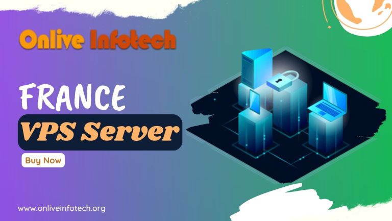 France VPS Server – Experience the Best of French Technology with Onlive Infotech